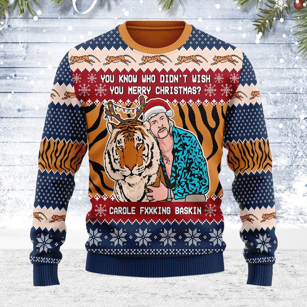 Tiger King You Know Who Didn’T Wish You Chirsmas Ugly Christmas Sweater