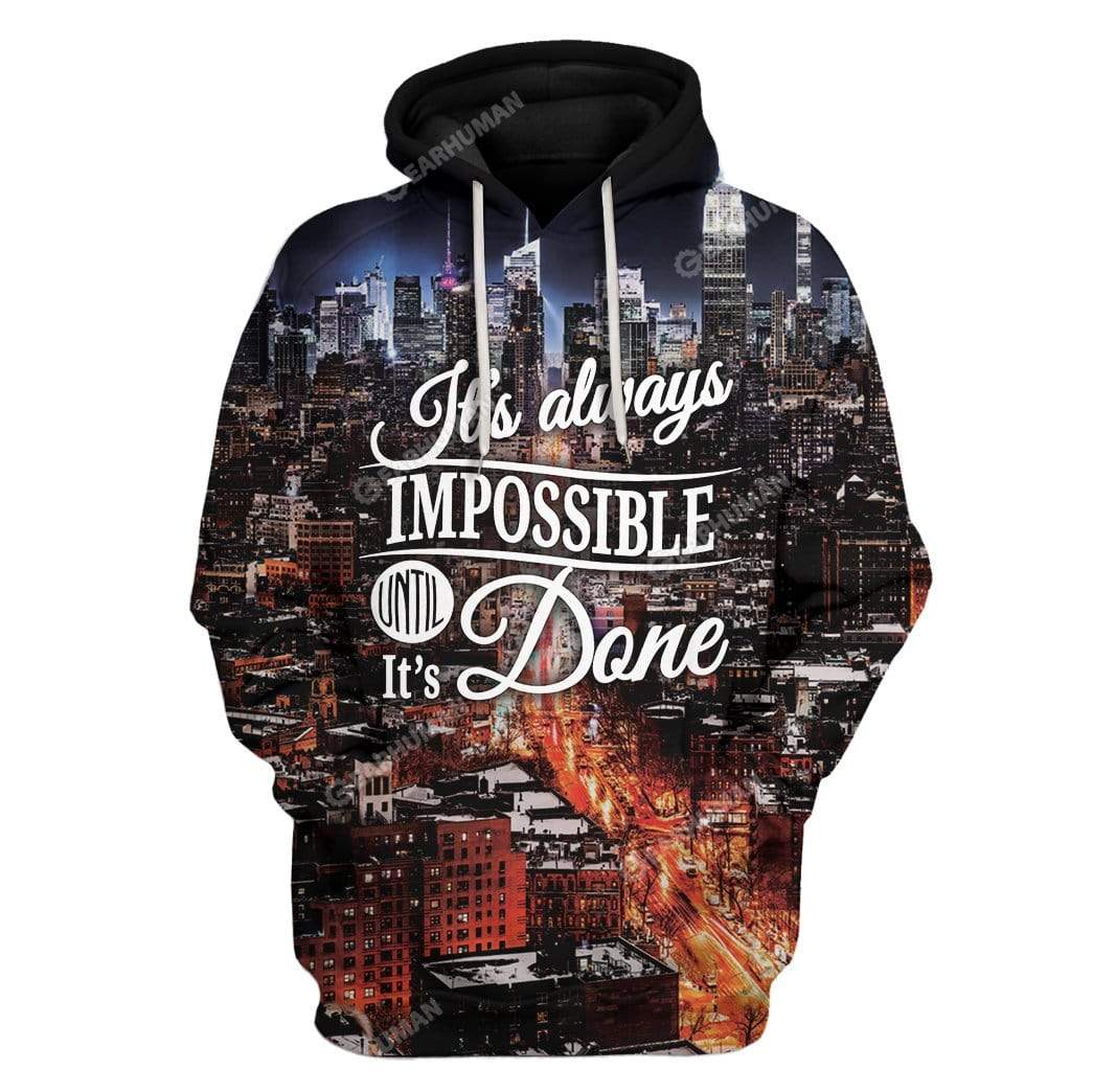 It’s Always Impossible Until It’s Done Custom T-Shirt Hoodie Apparel