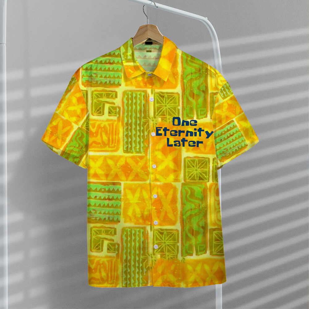 One Enternity Later Hawaii Shirt