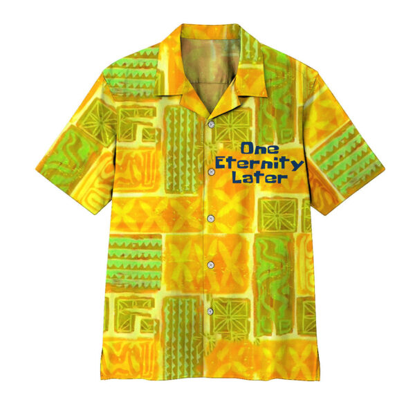 One Enternity Later Hawaii Shirt