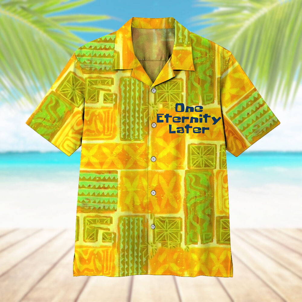 One Enternity Later Hawaii Shirt