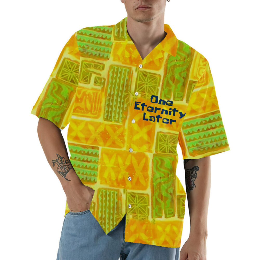 One Enternity Later Hawaii Shirt