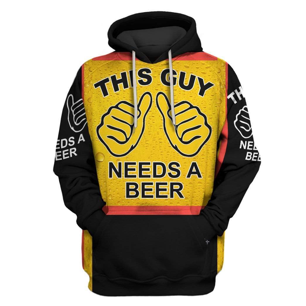 This guy needs a beer Custom T-Shirt Hoodie Apparel