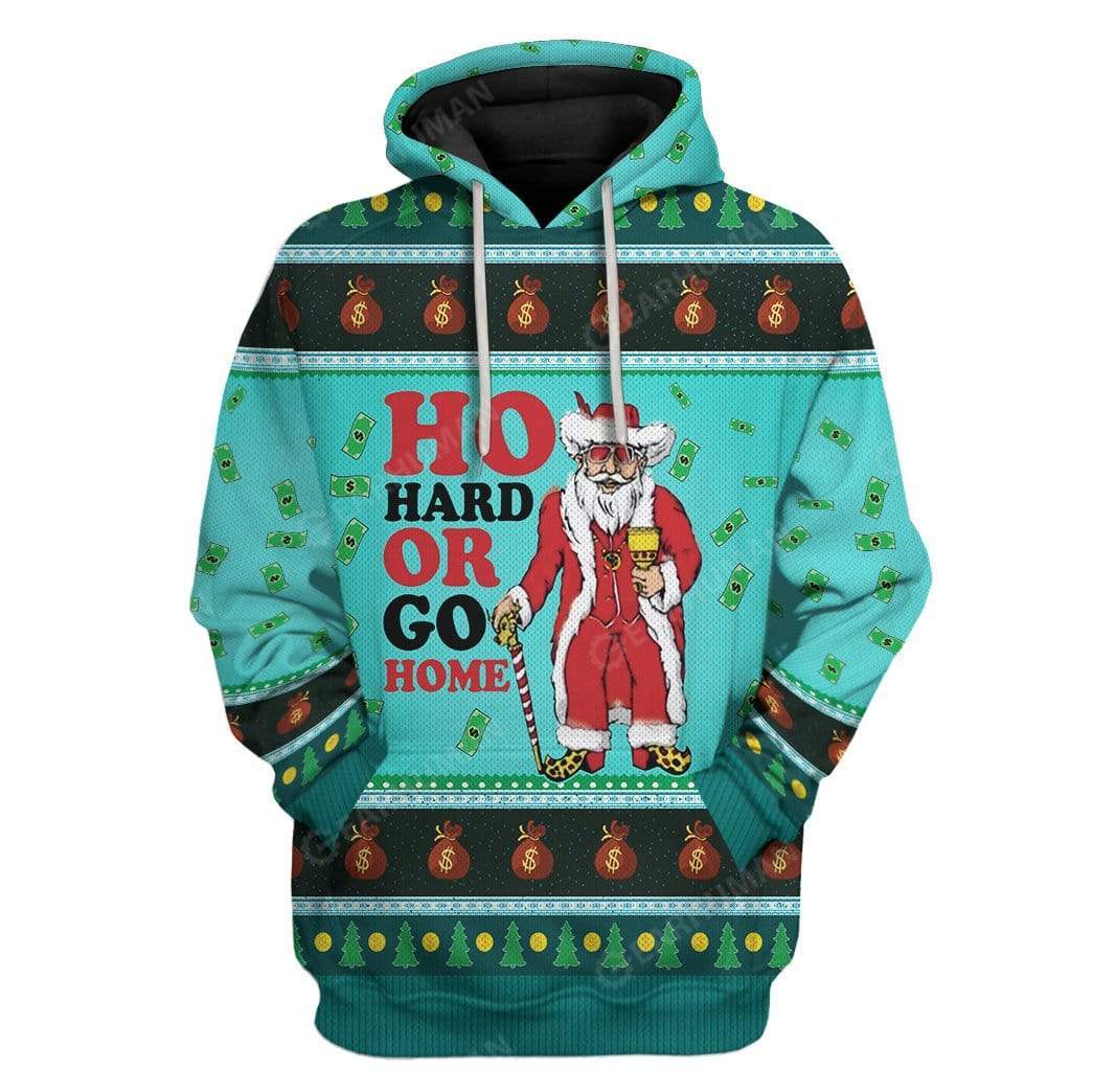 Ugly Ho Hard Or Go Home Custom T-Shirt Hoodie Apparel