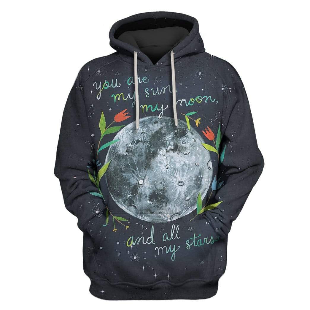 You are my sun my moon and all my stars Custom T-Shirt Hoodie Apparel